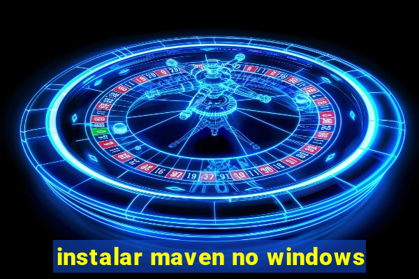 instalar maven no windows